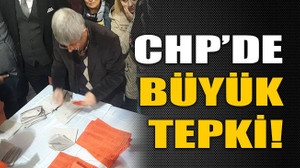 CHP’de büyük tepki!