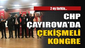 CHP Çayırova’da çekişmeli kongre