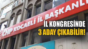 CHP il kongresinde 3 aday çıkabilir!