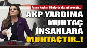 AKP yardıma muhtaç insanlara muhtaçtır..!