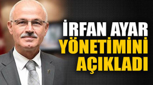 İrfan Ayar yönetimini açıkladı