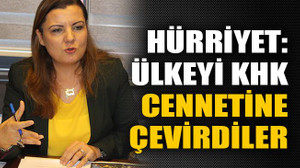 Hürriyet: Ülkeyi KHK cennetine çevirdiler