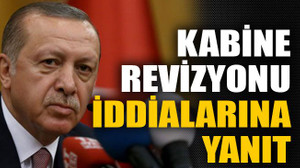 Kabine revizyonu iddiaları için bakın ne dedi
