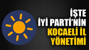 İşte İYİ Parti’nin Kocaeli il yönetimi