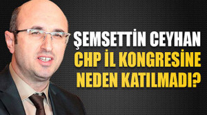 AKP İl Başkanı Ceyhan, kongreye neden katılmadı?