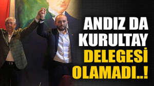 Andız da kurultay delegesi olamadı..!