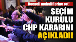 Seçim kurulu CHP kararını açıkladı!