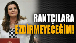 Rantçılara ezdirmeyeceğim!