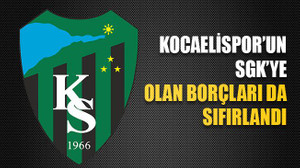 Kocaelispor’un SGK’ye olan borçları da sıfırlandı
