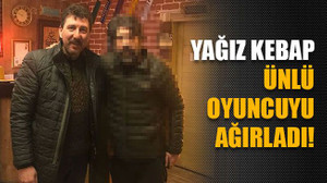 Yağız Kebap, ünlü oyuncuyu ağırladı!