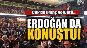 CHP’de ilginç detay… Kurultayda Erdoğan’da konuştu