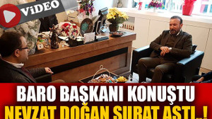 Baro Başkanı konuştu Nevzat Doğan Surat astı..!