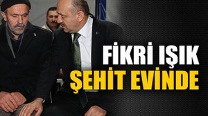 Fikri Işık şehit evinde