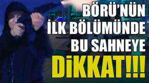 Börü'nün ilk bölümüne dikkat!