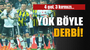 4 gol, 3 kırmızı… Yok böyle derbi!
