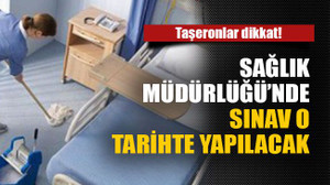 Sağlık Müdürlüğü'nde sınav o tarihte yapılacak!