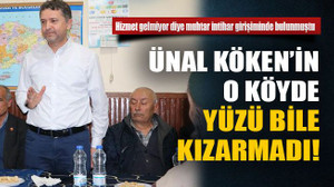 Ünal Köken’in o köyde yüzü bile kızarmadı!