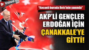 “Kocaeli burada Reis’inin yanında” AKP’li gençler Erdoğan için Çanakkale’ye gitti!