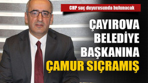 Çayırova belediye başkanına çamur sıçramış