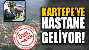 Kartepe’ye hastane geliyor..!