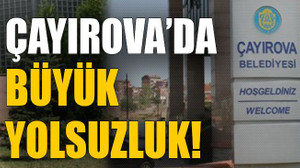 Çayırova’da büyük yolsuzluk!