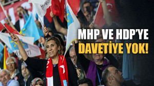 MHP ve HDP’ye davetiye yok!