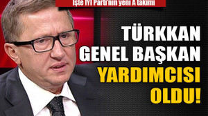 Lütfü Türkkan genel başkan yardımcısı oldu