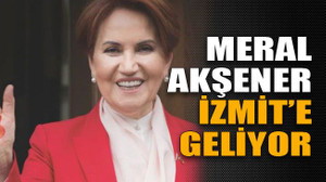 Meral Akşener İzmit’e geliyor