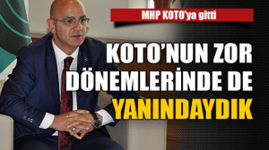 KOTO’nun zor dönemlerinde de yanındaydık