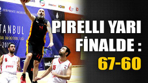 PIRELLI yarı finalde : 67-60