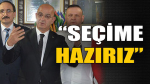 Seçime hazırız