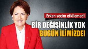 Bir değişiklik yok, Akşener bugün ilimizde!