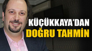 Küçükkaya’dan doğru tahmin