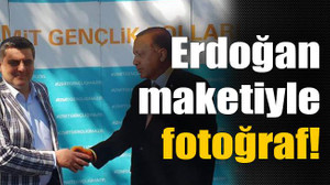 Erdoğan maketiyle fotoğraf!