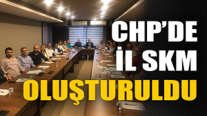 CHP’de İl SKM oluşturuldu