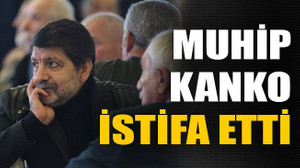 CHP’li Muhip Kanko istifa etti