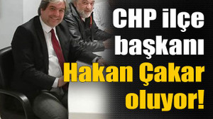 CHP ilçe başkanı Hakan Çakar oluyor!