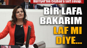 Hürriyet’ten Ceyhan’a sert cevap: Bir lafa bakarım laf mı diye….