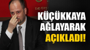 Küçükkaya adaylığını ağlayarak açıkladı!