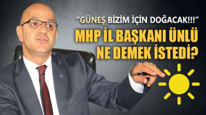 MHP İl Başkanı Ünlü, ne demek istedi?