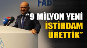 “ 9 milyon yeni istihdam ürettik”