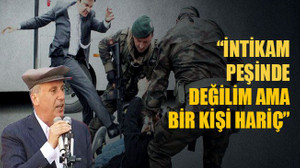 İnce: Tekme atandan hesap sormazsam namerdim