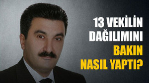 13 vekilin dağılımını bakın nasıl yaptı?