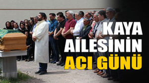 Kaya ailesinin acı günü
