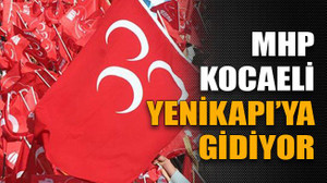 MHP Kocaeli Yenikapı’ya gidiyor