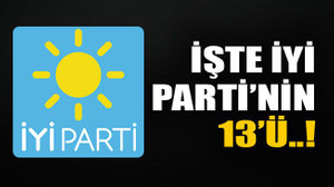 İşte İYİ Parti'nin 13'ü..!
