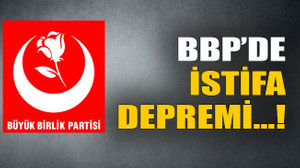 BBP’de istifa depremi!