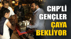 CHP’li gençler çaya bekliyor