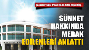 Sünnet hakkinda merak edilenleri anlatti