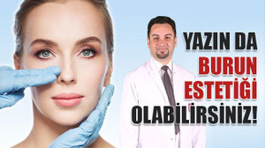 Yazın da burun estetiği olabilirsiniz!